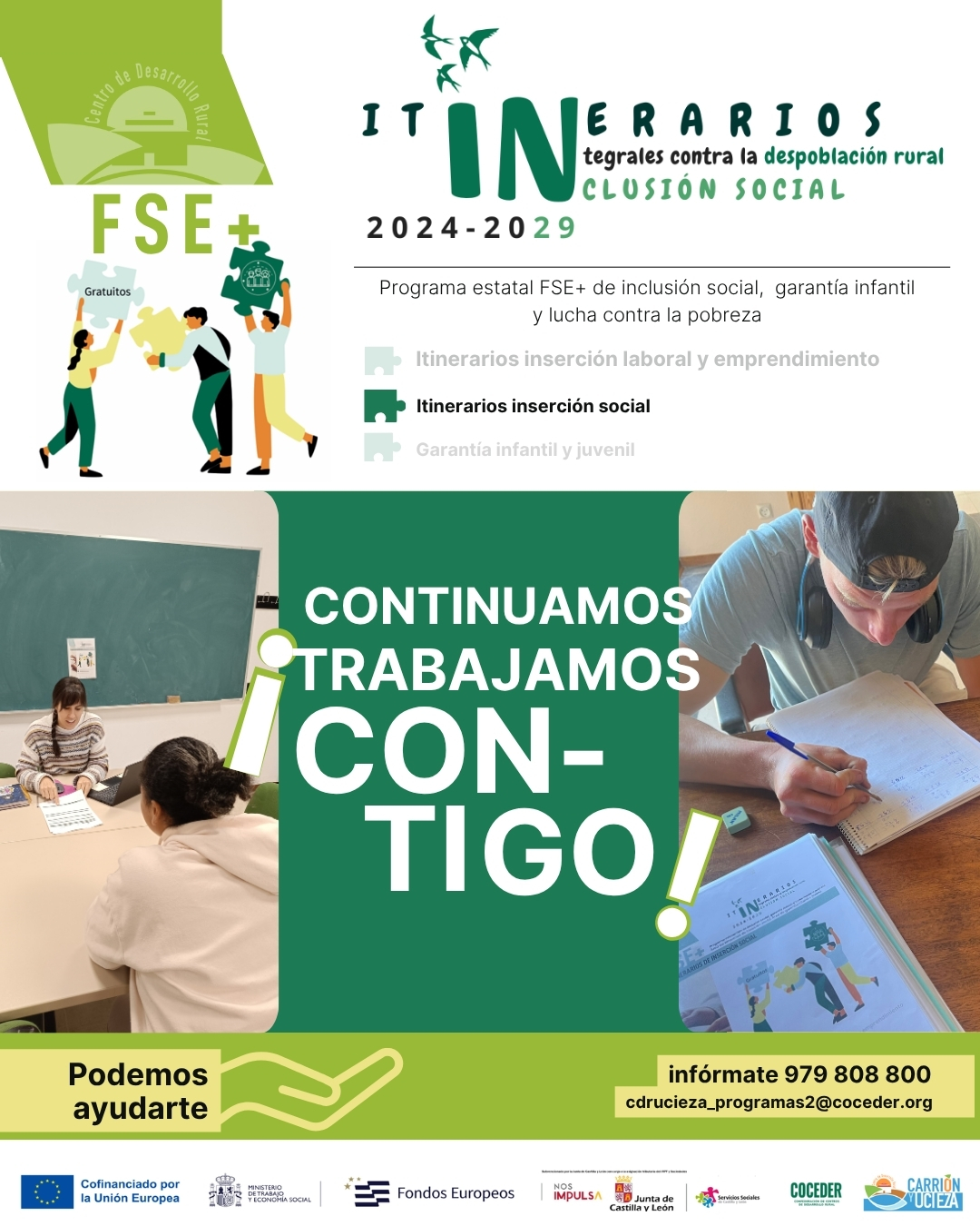 Llegamos a la recta final de nuestro programa de Itinerarios integrales contra la despoblación rural de este 2025.

📌 Dentro de los itinerarios integrales personalizados, también trabajamos el área de inserción social:

🧑‍🏫 Refuerzo educativo
🗣️ Clases de perfeccionamiento de español
🤝 Acompañamiento en gestiones y mucho más.

¿Quieres más información? Llámanos 979 808 800

Programa estatal FSE+ de inclusión social, garantía infantil y lucha contra la pobreza (2021es05sfpr003), cofinanciado a través del programa integral para la inclusión social dirigido a la población en situación o riesgo de exclusión social que vive en el medio rural subvencionado por la @juntadecastillayleon -Consejería de familia e igualdad de oportunidades financiado con cargo a la asignación tributaria del 0,7% de los Impuestos sobre la Renta de las Personas Físicas y sobre Sociedades para la realización de programas de interés general e impulsado por @coceder_rural