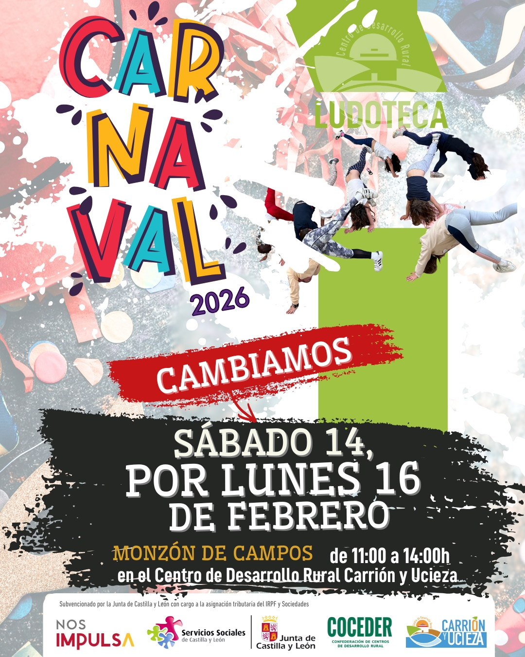 🎭👧🧒 Cambios en la ludoteca por Carnaval
 
Con motivo de los Carnavales, hacemos un pequeño cambio en la programación de nuestra ludoteca:
📅 La actividad prevista para el sábado 14 se traslada al
👉 lunes 16 de febrero, para poder disfrutar del carnaval con los más pequeños.
🎉 Disfraces, juegos y mucha diversión para vivir el carnaval en comunidad.
 
¡Os esperamos para celebrar juntas y juntos esta fiesta tan especial! 🎈
 
Esta actividad está enmarcada dentro del Programa Integral para la inclusión social dirigido a la población en situación o riesgo de exclusión social que vive en el medio rural subvencionado por la @@juntadecastillayleon - Consejería de Familia e Igualdad de Oportunidades y que está financiado con cargo a la asignación tributaria del 0,7% de los Impuestos sobre la Renta de las Personas Físicas y sobre Sociedades para la realización de programas de interés general. Promueve @coceder_rural