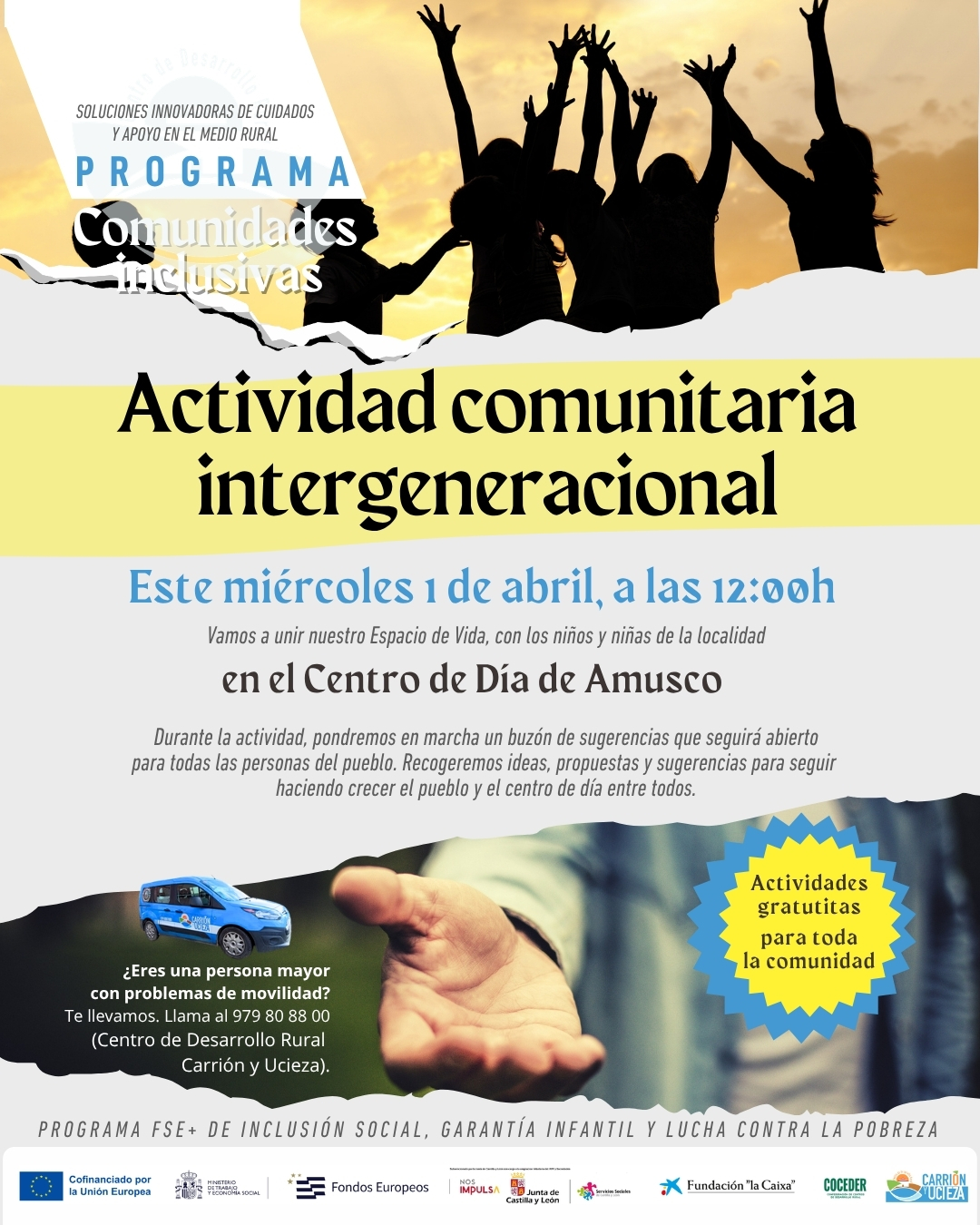🌿 Actividad comunitaria intergeneracional, en Amusco
 
Este miércoles 1 de abril a las 12:00 h, vamos a unir nuestro Espacio de Vida, con los niños y niñas de la localidad en el Centro de Día
 
📬  Durante la actividad, pondremos en marcha un buzón de sugerencias que seguirá abierto para todas las personas del pueblo. Recogeremos ideas, propuestas y sugerencias para seguir haciendo crecer el pueblo entre todos.
 
🤝 Mayores, jóvenes, infancia… todas las voces cuentan.
 
El proyecto de innovación social "Comunidades inclusivas: soluciones innovadoras de cuidado y apoyo en el medio rural" es una operación del Ministerio de Trabajo y Economía Social en el marco del Programa estatal de Fondo Social Europeo Plus (FSE+) Inclusión social, garantía infantil y juvenil y lucha contra la pobreza, impulsado por COCEDER y cofinanciado por la Unión Europea, Junta de Castilla y León - Consejería de Familia e Igualdad de Oportunidades y Fundación “la Caixa”.
 
@eu_civilsociety · @comisioneuropea · @coceder_rural · @fundlacaixa · @hubsocial_fundlacaixa · @juntadecastillayleon