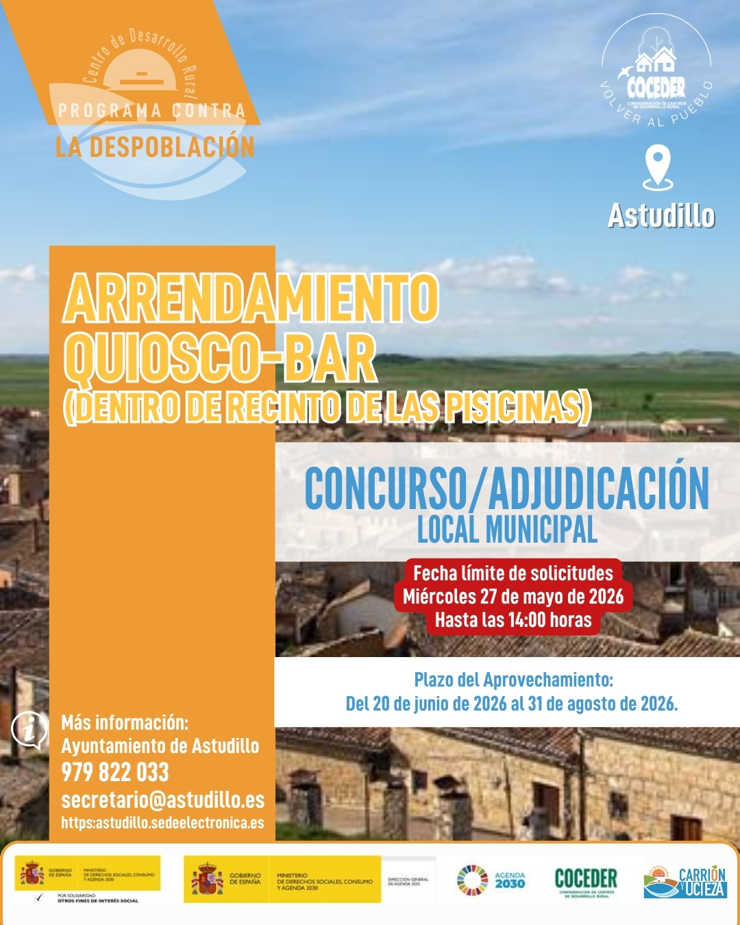 ☀️ ¡Nueva oportunidad de emprendimiento en Astudillo este verano! 🍹🏊
 
El Ayuntamiento de Astudillo ha publicado la oferta para el:
 
📌 “Contrato Privado de Arrendamiento-Explotación del Quiosco-Bar dentro del Recinto de las Piscinas Municipales durante la Temporada de Verano 2026”.
 
🗓️ Plazo del aprovechamiento:
Del 20 de junio de 2026 al 31 de agosto de 2026.
 
Una oportunidad ideal para personas emprendedoras o profesionales de la hostelería que quieran desarrollar su actividad durante la campaña de verano en un espacio muy concurrido y con ambiente familiar 🌿☀️
 
📄 Consulta toda la documentación e información en:
🌐 https://astudillo.sedeelectronica.es
☎️ También puedes dirigirte al:
Ayuntamiento de Astudillo (Secretaría)
📞 979 822 033
 
⏳ Recuerda:
El plazo de presentación finaliza a las 14:00 h del día 27 de mayo de 2026.
 
📢 ¡Comparte esta información para que llegue a más personas interesadas!
 
"Sensibilización sobre la despoblación y fomento del emprendimiento rural" financiado por el Ministerio de Derechos Sociales Consumo y Agenda 2030, dentro de los programas de interés social, con cargo a la asignación tributaria del 0,7% del IRPF @xsolidaria  #XSolidaria @coceder_rural 
"Vivienda rural: proyectos piloto para su liberación y rehabilitación" financiado por el Ministerio de Derechos Sociales, Consumo y Agenda 2030,  para la realización de actividades relacionadas con la promoción e implementación de la Agenda 2030 - Gobierno de España para el Desarrollo Sostenible de España.
@msocialgob  y @agenda2030gob  #despoblación #volveralpueblo

@ayuntamientodeastudillo