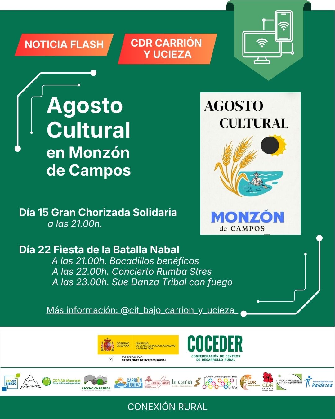🎭 NOTICIA FLASH | AGOSTO CULTURAL EN MONZÓN DE CAMPOS 🎉
El Ayuntamiento de Monzón de Campos está disfrutando de un mes de agosto cargado de actividades culturales, y desde nuestro centro queremos hacernos eco de dos citas que no os podéis perder:
 
📅 15 DE AGOSTO | GRAN CHORIZADA SOLIDARIA 🌭
🕘 A las 21:00 h Una tarde-noche para disfrutar, compartir y colaborar con una buena causa.
📅 22 DE AGOSTO | FIESTA DE LA BATALLA NABAL 🥔💦
Una de las celebraciones más conocidas y esperadas de Monzón de Campos, organizada por el @cit_bajo_carrion_y_ucieza_ , que vuelve a llenar las calles de diversión, tradición y mucho ambiente.
 
📢 ¡Apuntad las fechas y animaos a participar!

#MonzónDeCampos #AgostoCultural #Palencia
 
"Conexión rural: lucha contra la brecha digital en pequeños municipios" está financiado por el Ministerio de Derechos Sociales Consumo y Agenda 2030 @msocialgob , dentro de los programas de interés social, con cargo a la asignación tributaria del 0’7% del IRPF. @xsolidaria . Un programa desarrollado por @coceder_rural  junto a 12 centros de desarrollo rural.