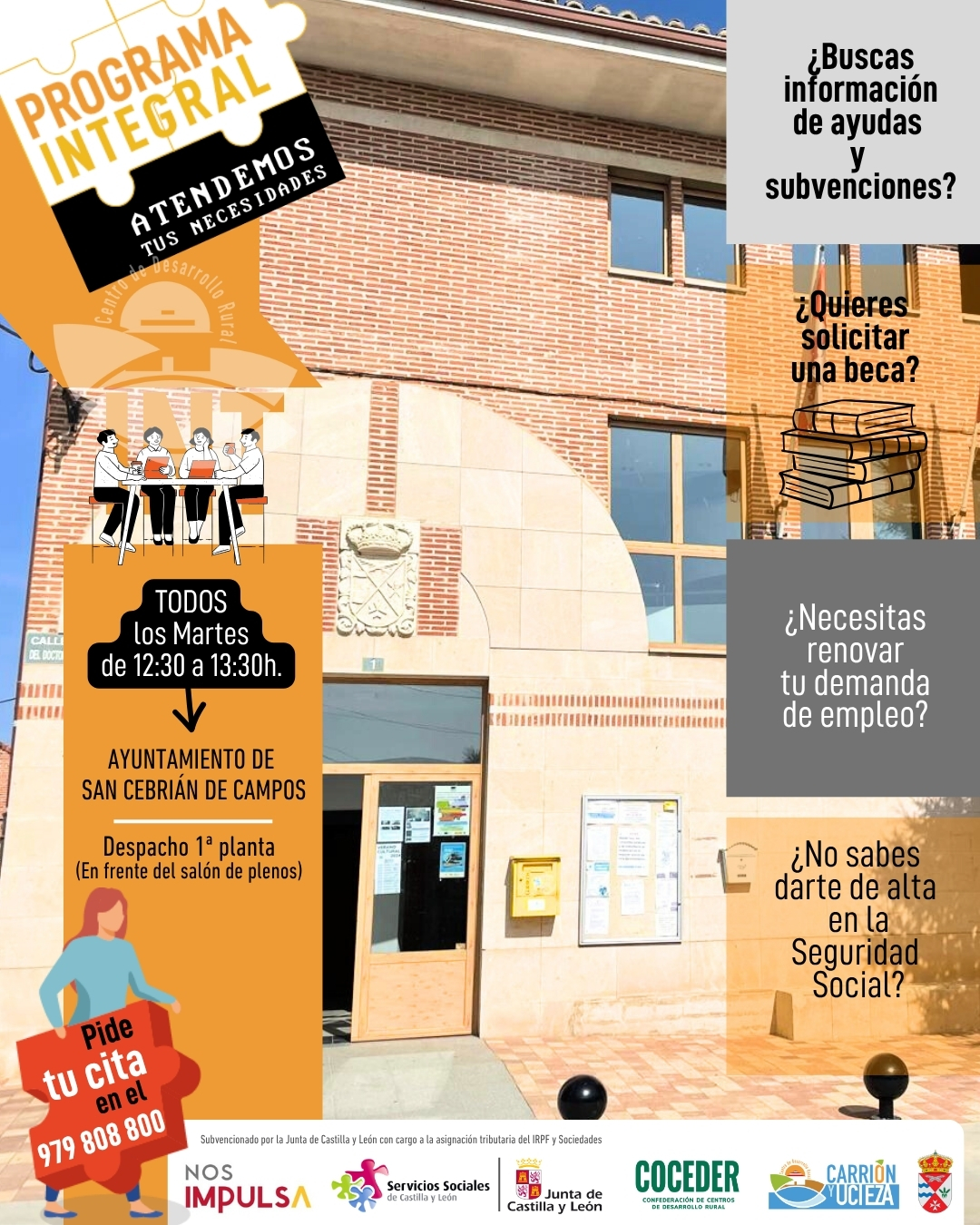 💥 ¡Tu punto de apoyo en San Cebrián de Campos!
 
🤝 No estás solo/a: estamos aquí para ayudarte con lo que necesites:
✔️ Renovar la demanda de empleo
✔️ Solicitar ayudas y subvenciones
✔️ Pedir becas
✔️ Darte de alta en la Seguridad Social
✔️ Y mucho más…
📍 Más cerca de ti, más fácil que nunca
 
📅 Todos los martes
🕛 De 12:30 a 13:30
🏛️ Ayuntamiento de San Cebrián (1ª planta, frente al salón de plenos)
📞 Pide tu cita en el 979 808 800
✨ Un servicio pensado para acompañarte, orientarte y abrirte nuevas oportunidades en el medio rural.
 
Esta actividad está enmarcada dentro del Programa Integral para la inclusión social dirigido a la población en situación o riesgo de exclusión social que vive en el medio rural subvencionado @juntadecastillayleon - Consejería de Familia e Igualdad de Oportunidades y que está financiado con cargo a la asignación tributaria del 0,7% de los Impuestos sobre la Renta de las Personas Físicas y sobre Sociedades para la realización de programas de interés general. Promueve @coceder_rural
