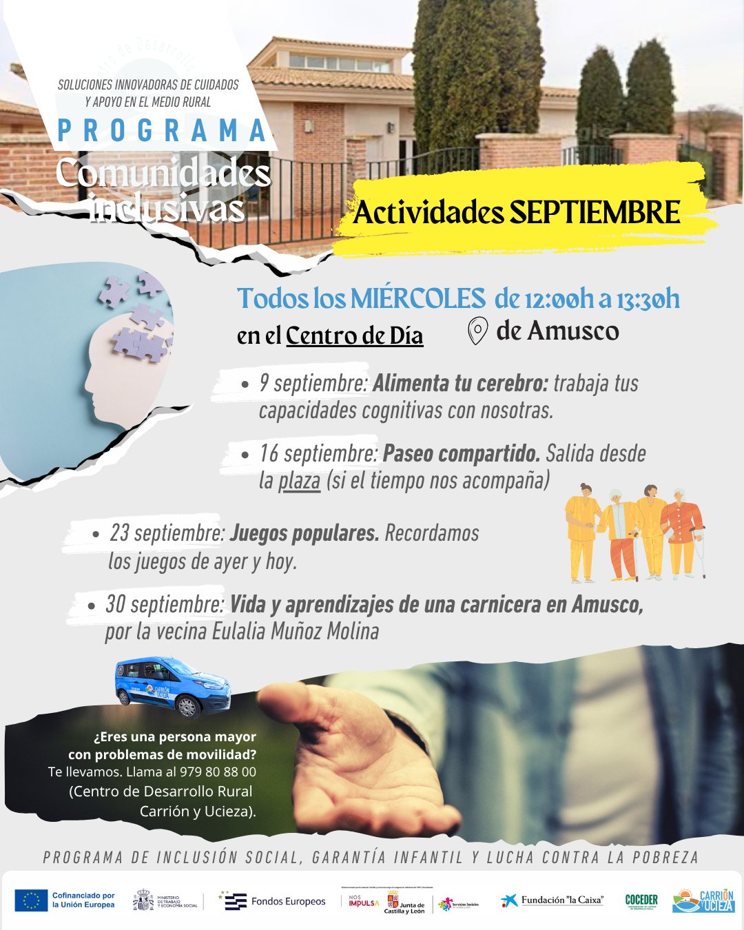 🌿 SEPTIEMBRE VIENE CARGADO DE ACTIVIDADES EN AMUSCO 💚
 
Desde Comunidades Inclusivas seguimos creando espacios para encontrarnos, compartir, aprender y disfrutar juntos. 🤝
📅 Todos los miércoles 
🕛 De 12:00 a 13:30 h
📍 Centro de Día de Amusco
 
Este mes hemos preparado un calendario con actividades diferentes para todos los gustos. 🎨🧠💬✨
📸 Consulta en la imagen todas las actividades programadas y elige las que más te apetezcan.
 
💚 ¡Anímate a participar! Porque cuando compartimos nuestro tiempo, también hacemos comunidad.
 
El proyecto de innovación social "Comunidades inclusivas: soluciones innovadoras de cuidado y apoyo en el medio rural" es una operación del Ministerio de Trabajo y Economía Social en el marco del Programa estatal de Fondo Social Europeo Plus (FSE+) Inclusión social, garantía infantil y juvenil y lucha contra la pobreza, impulsado por COCEDER y cofinanciado por la Unión Europea, Junta de Castilla y León - Consejería de Familia e Igualdad de Oportunidades y Fundación “la Caixa”.
 
@eu_civilsociety · @comisioneuropea · @coceder_rural · @fundlacaixa · @hubsocial_fundlacaixa · @juntadecastillayleon