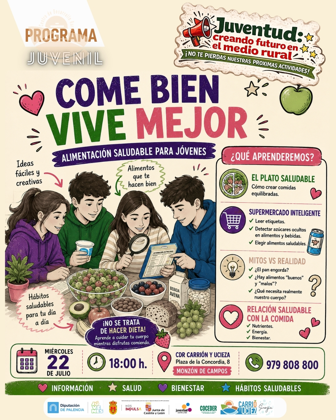 🥗 ¡Aprender a comer bien también puede ser divertido! 🍎

¿Sabes qué es el plato saludable? ¿Sabrías preparar una comida equilibrada? 🤔

El próximo miércoles 22 de julio a las 18:00 h te esperamos en un taller muy especial impartido por una nutricionista, donde descubrirás de forma práctica cómo mejorar tu alimentación y tomar decisiones más saludables en tu día a día.

🥕 ¿Qué haremos?

✅ Conoceremos el plato saludable y la función de cada uno de sus grupos de alimentos.
🎲 Participaremos en un divertido juego para construir un plato equilibrado.
👩‍🍳 Cocinaremos una propuesta saludable entre todos y todas.
💬 Terminaremos con una puesta en común para compartir lo aprendido, resolver dudas y desmontar algunos mitos sobre la alimentación.

🍽️ Porque alimentarse bien no significa hacer dieta, sino aprender a cuidar de nuestra salud y disfrutar de la comida.

📍 CDR Carrión y Ucieza (Plaza de la Concordia, 8 - Monzón de Campos)
🕕 Miércoles 22 de julio | 18:00 h
📞 Más información e inscripciones: 979 808 800

¡Te esperamos para aprender, cocinar y disfrutar juntos! 💚🌱

Esta actividad está enmarcada dentro del Programa de Juventud: Creando FUTURO en el medio rural subvencionado por la @juntadecastillayleon - Consejería de Familia e Igualdad de Oportunidades  y que está financiado con cargo a la asignación tributaria del 0,7% de los Impuestos sobre la Renta de las Personas Físicas y sobre Sociedades para la realización de programas de interés general. @diputacionpalen  y Ayuntamiento de Monzón de Campos -  Promueve @coceder_rural. @sinergia.nutri