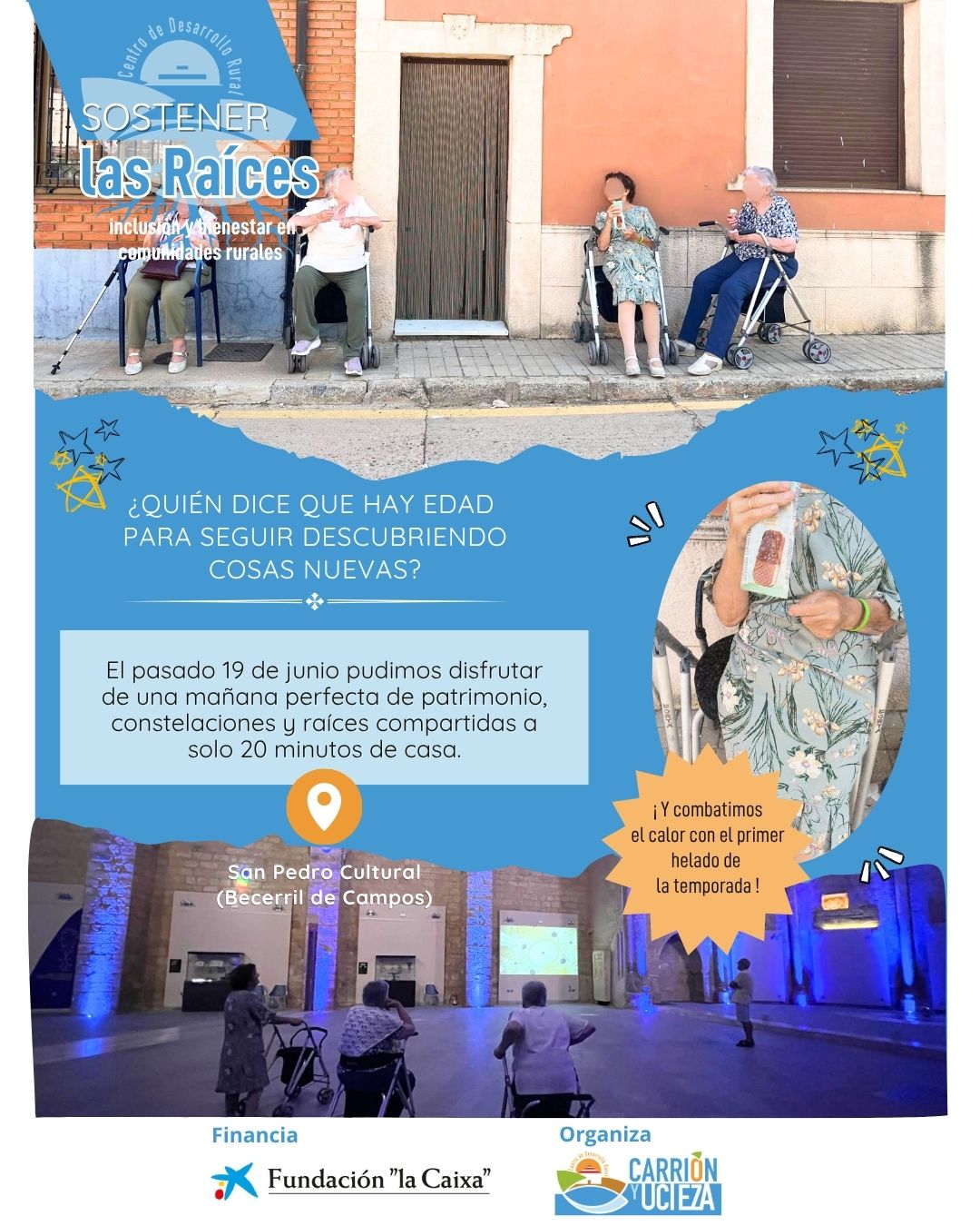 🌞✨ ¿Quién dijo que existe una edad para seguir descubriendo cosas nuevas?

El pasado 19 de junio disfrutamos de una mañana perfecta de patrimonio, constelaciones y raíces compartidas, demostrando que la curiosidad y las ganas de aprender no entienden de años.  Una auténtica maravilla, la visita a San Pedro Cultural en Becerril de Campos🌌🏛️

A tan solo 20 minutos de casa, vivimos una experiencia llena de historia, cultura y convivencia, poniendo en valor la riqueza de nuestro entorno y el placer de compartir momentos en comunidad. 💚

Y, por supuesto, para combatir el calor... 🍦 ¡celebramos la llegada del verano con el primer helado de la temporada!

Seguimos apostando por el envejecimiento activo, el descubrimiento de nuestro patrimonio rural y la creación de espacios donde aprender, compartir y disfrutar juntos.

“Sostener desde las raíces: inclusión y bienestar en comunidades rurales”, subvencionado por la @fundlacaixa  en el marco de la Convocatoria de Proyectos Sociales Castilla y León 2026. (@hubsocial_fundlacaixa )