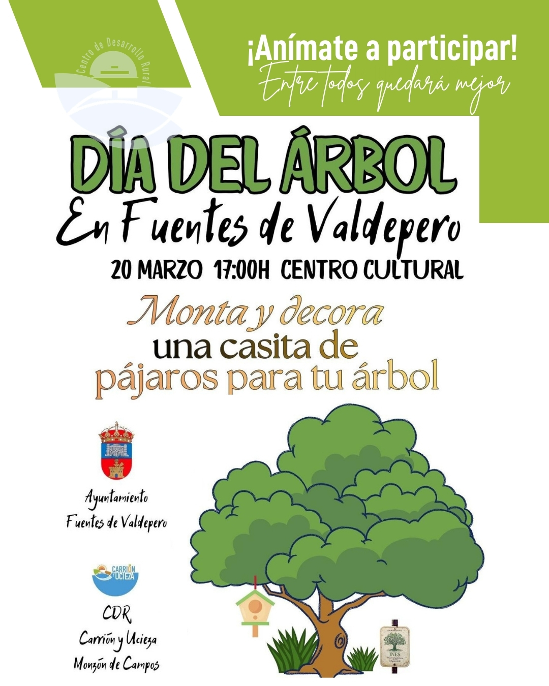 🌳✨ ¡Celebra el Día del Árbol en Fuentes de Valdepero! ✨🌳
 
El Ayuntamiento de Fuentes de Valdepero (@fuentesdevaldepero_ayto)  te invita a participar en una actividad para todas las edades 🌿
📅 Viernes 20 de marzo
🕔 17:00 h
📍 Centro Cultural
 
Acércate a montar y decorar tu propia casita de pájaros 🐦🏡 y dale vida a tu árbol de una forma creativa y sostenible.
 
¡Una tarde para disfrutar, aprender y cuidar nuestro entorno entre todos! 💚
 
#DíaDelÁrbol #FuentesDeValdepero #MedioAmbiente
 
Una actividad enmarcada dentro del Programa de promoción del Voluntariado en el medio rural y subvencionado por la @juntadecastillayleon - Consejería de Familia e Igualdad de Oportunidades y que está financiado con cargo a la asignación tributaria del 0,7% de los Impuestos sobre la Renta de las Personas Físicas y sobre Sociedades para la realización de programas de interés general. Promueve @coceder_rural