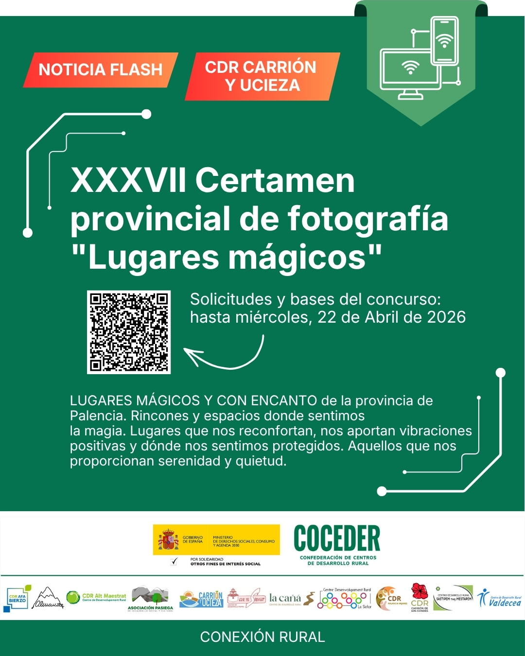 📸✨ XXXVII Certamen Provincial de Fotografía “Lugares mágicos”
 
¿Tienes un rincón especial en la provincia de Palencia que te transmite paz? 🌿💫
¡Este concurso es para ti!
 
La Diputación de Palencia busca imágenes de lugares mágicos y con encanto:
🌄 Espacios que inspiran
🌳 Rincones que reconfortan
🌅 Lugares donde sentimos calma, serenidad y conexión
📍 Comparte esos sitios que te hacen sentir bien, protegid@ y en armonía.
🗓️ Plazo de solicitud: hasta el 22 de abril de 2026
 
👉 Consulta bases y participa aquí:
https://www.diputaciondepalencia.es/servicios/becas-premios-concursos/xxxvii-certamen-provincial-fotografia-lugares-magicos
 
📷 ¡Captura la magia de nuestra tierra y compártela!
 
#Fotografía #Palencia #LugaresMágicos #ConcursoFotográfico #MedioRural #Cultura
 
Una noticia de "Conexión rural: lucha contra la brecha digital en pequeños municipios", impulsado por @coceder_rural , para reducir la brecha digital y acercar la tecnología a nuestros pueblos. Financiado por Ministerio de Derechos Sociales Consumo y Agenda 2030 (@msocialgob) , dentro de los programas de interés social, con cargo a la asignación tributaria del 0’7% del IRPF. @xsolidaria