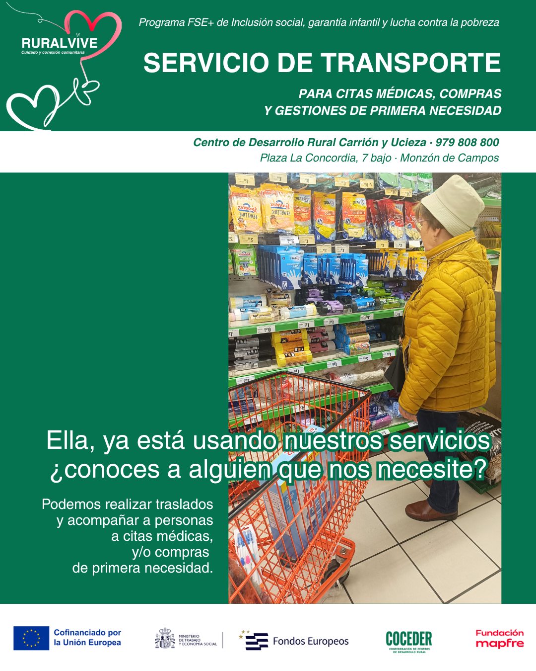 🛒🚗 ¿Conoces a alguien que necesite apoyo para ir al médico o hacer la compra?

En los pueblos, un pequeño apoyo puede marcar una gran diferencia. 💚

Con RuralVive ofrecemos un servicio de traslados y acompañamiento para que las personas que lo necesiten puedan acudir a:
🏥 Citas médicas.
🛍️ Compras de primera necesidad.
🤝 Gestiones esenciales.

Nuestro objetivo es favorecer la autonomía, el bienestar y que las personas puedan seguir viviendo en su entorno con la tranquilidad de contar con apoyo cuando lo necesiten.

📞 Solicita tu cita llamando al 979 808 800.

💬 Y si conoces a un familiar, vecino o amigo (mayor de 65 años o con discapacidad) que pueda beneficiarse de este servicio, comparte esta publicación o házselo saber. Entre todos podemos construir una comunidad más cercana y conectada.

Este programa impulsado por @coceder_rural  se enmarca en el Programa FSE+ de Inclusión Social, Garantía Infantil y Lucha contra la Pobreza y está cofinanciado por la Unión Europea y la @fmapfre , a través de la convocatoria Ayudas +Rural 2025. #EuropaSeSiente #AyudasMasRural #coceder #cdrcarriónyucieza ##fundaciónmapfre @eu_civilsociety · @comisioneuropea