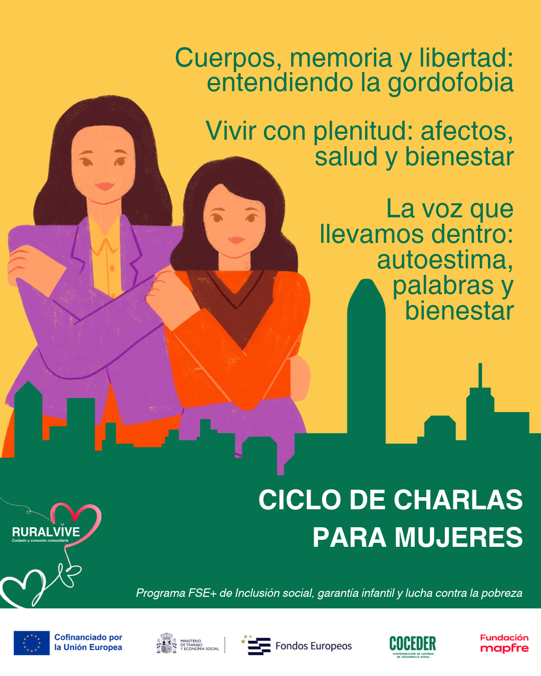 🌿 CICLO DE CHARLAS PARA MUJERES | RURAL VIVE
 
Desde RuralVive ponemos en marcha un ciclo de charlas creado a partir de las propuestas e inquietudes de las mujeres participantes. 💜
 
Tres encuentros para hablar, compartir, reflexionar y escucharnos sin juicios:
🌸 Cuerpos, memoria y libertad
Una mirada diferente a nuestro cuerpo, los ideales de belleza y las exigencias que hemos aprendido a lo largo de la vida.
 
💜 Vivir con plenitud: afectos, salud y bienestar
Hablaremos de bienestar, relaciones, autocuidado, intimidad y sexualidad en las diferentes etapas de la vida.
 
🌱 La voz que llevamos dentro: autoestima y bienestar
Reflexionaremos sobre cómo nos hablamos, cómo nos valoramos y la importancia de cuidar nuestra autoestima.
 
✨ Porque cuidarnos también es poder hablar de lo que sentimos, vivimos y necesitamos.
 
💜 RuralVive | Un espacio para las mujeres, sus voces y sus experiencias.
 
#RuralVive #MujeresRurales #Bienestar #Autocuidado #Autoestima #Salud #Afectividad #Mujeres
 
Este programa impulsado por @coceder_rural  se enmarca en el Programa FSE+ de Inclusión Social, Garantía Infantil y Lucha contra la Pobreza y está cofinanciado por la Unión Europea y la @fmapfre , a través de la convocatoria Ayudas +Rural 2025. #EuropaSeSiente #AyudasMasRural #coceder #cdrcarriónyucieza @eu_civilsociety · @comisioneuropea  #FundaciónMapfre